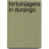 Fortuinjagers in durango door Elston