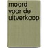 Moord voor de uitverkoop