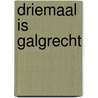 Driemaal is galgrecht door Gilbert