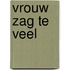 Vrouw zag te veel