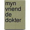 Myn vriend de dokter door Andre Norton