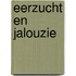 Eerzucht en jalouzie