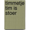 Timmetje Tim is stoer door J. Prater