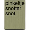 Pinkeltje Snotter Snot by F. van der Steen