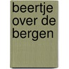 Beertje over de bergen door J. Prater