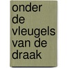 Onder de vleugels van de draak door S. Cannell