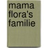 Mama Flora's familie