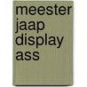 Meester Jaap display ass door José Vriens
