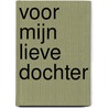 Voor mijn lieve dochter door Onbekend