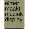 Elmer maakt muziek display door David MacKee