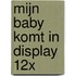 Mijn baby komt in display 12x