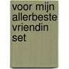 Voor mijn allerbeste vriendin set by Unknown