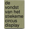 De vondst van het stiekeme circus display door José Vriens