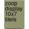 Zoop display 10x7 titels by Ed van Eeden