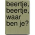 Beertje, beertje, waar ben je?