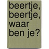 Beertje, beertje, waar ben je? by Debi Gliori