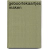 Geboortekaartjes maken door G. Vogt