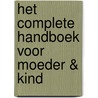 Het complete handboek voor moeder & kind door E. Fenwick