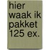 Hier waak ik pakket 125 ex.