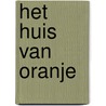 Het Huis van Oranje door Reinildis van Ditzhuyzen