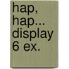 Hap, hap... display 6 ex. door Sonja van de Rhoer