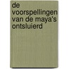 De voorspellingen van de Maya's ontsluierd door Adrian Gilbert