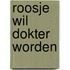 Roosje wil dokter worden