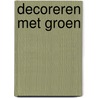 Decoreren met groen door P. van Drunen