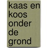 Kaas en koos onder de grond door Brigida
