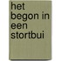 Het begon in een stortbui