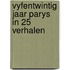 Vyfentwintig jaar parys in 25 verhalen