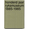 Honderd jaar ryksmuseum 1885-1985 door J.W. Niemeijer