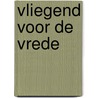 Vliegend voor de vrede door Mast