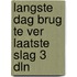 Langste dag brug te ver laatste slag 3 dln