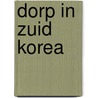 Dorp in zuid korea door Ashby