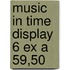 Music in time display 6 ex a 59,50