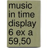Music in time display 6 ex a 59,50 by Mann