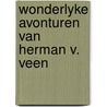 Wonderlyke avonturen van herman v. veen door Veen