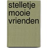 Stelletje mooie vrienden door Jacques Vriens