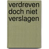 Verdreven doch niet verslagen by Bezemer