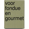 Voor fondue en gourmet door Onck