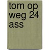 Tom op weg 24 ass door Onbekend