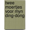 Twee moertjes voor myn ding-dong by Hilligehekken