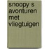 Snoopy s avonturen met vliegtuigen