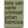 Tony van verre ontmoet johan fabricius by Verre
