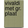 Vivaldi met gr. plaat by Philip Kendall