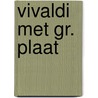 Vivaldi met gr. plaat door Philip Kendall