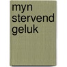 Myn stervend geluk door Frick