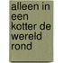 Alleen in een kotter de wereld rond