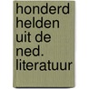 Honderd helden uit de ned. literatuur by Inez van Eyk